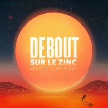Debout Sur Le Zinc - Memoire Electrique