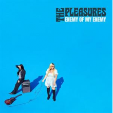 Pleasures - Enemy of My Enemy