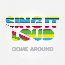 Sing It Loud - Come Around