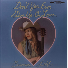Leigh, Brennen - Don't You Ever Give Up On Love