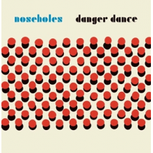 Noseholes - Danger Dance