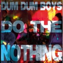 Dum Dum Boys - Do the Nothing