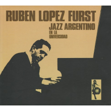 Lopez Furst, Ruben "Baby" - Jazz Argentino En La Universidad