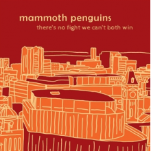 Mammoth Penguins - There is No Fight We Can't Both Win
