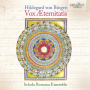 Schola Romana Ensemble - Hildegard von Bingen: Vox Aeternitatis