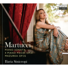Sinicropi, Ilaria - Martucci: Piano Sonata, 4 Piano Pieces Op. 31, Mazurka, Op. 35