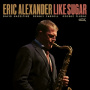 Alexander, Eric - Like Sugar