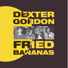 Gordon, Dexter - Fried Bananas