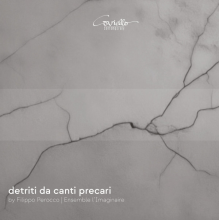 Ensemble L Imaginaire - Perocco: Detriti Da Canti Precari