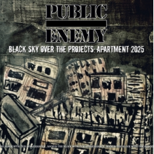 Public Enemy - Black Sky Over the Projects: Apartment 2025