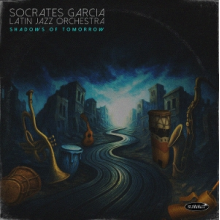 Socrates Garcia Latin Jazz Orchestra - Shadows of Tomorrow