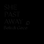 She Past Away - Belirdi Gece