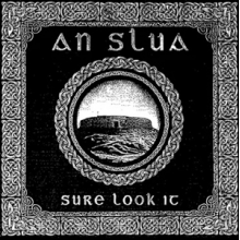An Slua - Sure Look It