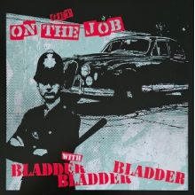 Bladder Bladder Bladder - Get On the Job With...
