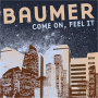 Baumer - Come On Feel It
