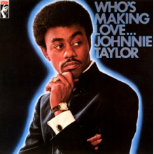 Taylor, Johnnie - Who's Making Love