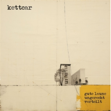 Kettcar - Gute Laune Ungerecht Verteilt