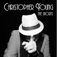 Young, Christopher - Christopher Young: the Shorts
