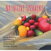 Bruckner, Sylvia & Ivan Palacky & Quentin Rollet & Yoram Rosilio & Jaroslav Stastny - Natuitive Speakers