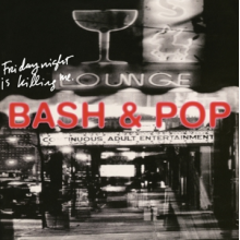 Bash & Pop - Friday Night is Killing Me