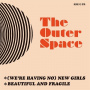 Outer Space - 7-(We're Having No) New Girls-Beautful and Fragile