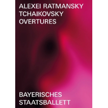 Ratmansky, Alexei & Bayerisches Staatsballett & Bayerisches Staatsorchester & Mikhail Agrest - Tchaikovsky: Overtures - Ballet In Three Parts