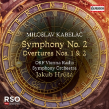 Hrusa, Jakub & Orf Vienna Radio Symphony Orchestra - Miloslav Kabelac: Symphony No. 2. Overtures