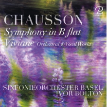 Sinfonieorchester Basel & Ivor Bolton & Lauranne Oliva & Marie-Claude Chappuis & David Delacroix - Chausson: Symphony In B Flat / Viviane (Orchestral & Vocal Works)