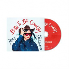 Sheppard, Amy - Born To Be Country