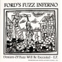 Ford's Fuzz Inferno - 7-Deniers of Fuzz Will Be Executed E.P.