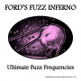 Ford's Fuzz Inferno - Ultimate Fuzz Frequencies