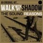 Sound Reasons - Walk With My Shadow