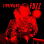 Firefriend - Fuzz