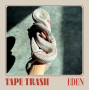 Tape Trash - Eden
