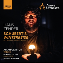 Clayton, Allan - Hans Zender: Schubert's Winterreise - a Composed Interpretation