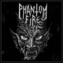 Phantom Fire - Phantom Fire