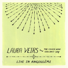 Veirs, Laura - Laura Veirs and the Choir Who Couldn't Say (Live In Angouleme)