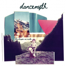 Dance Myth - The Shapes We Make