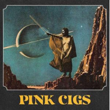 Pink Cigs - Pink Cigs