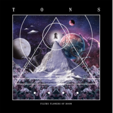Tons - Filthy Flowers of Doom