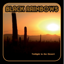 Black Rainbows - Twilight In the Desert