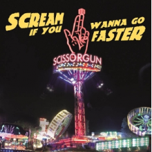 Scissorgun - Scream If You Wanna Go Faster