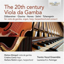 Malagoli, Matteo & Trento Vocal Ensemble - The 20th Century Viola Da Gamba