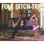 Folk Bitch Trio - Now Would Be A Good Time