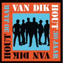 Van Dik Hout - 30 Jaar