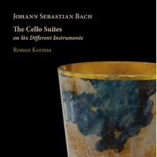 Kernoa, Ronan - J.S. Bach: the Cello Suites On Six Different Instruments
