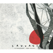 Le Maxiphone Fred Pouget - Sauvage