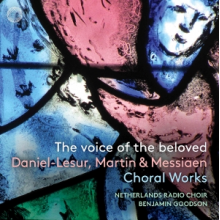 Netherlands Radio Choir - Messiaen & Martin: the Voice of the Beloved