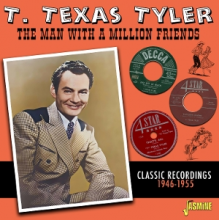 T. Texas Tyler - The Man With a Million Friends - Classic Recordings 1946-1955