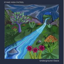 Stand High Patrol - Underground Oasis